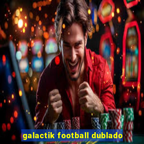 galactik football dublado